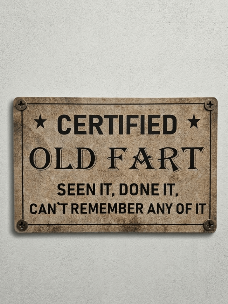 Vintage-style tan metal novelty wall sign with the text 'CERTIFIED OLD FART' and the humorous slogan 'SEEN IT, DONE IT, CAN'T REMEMBER ANY OF IT' with aged, distressed textures.