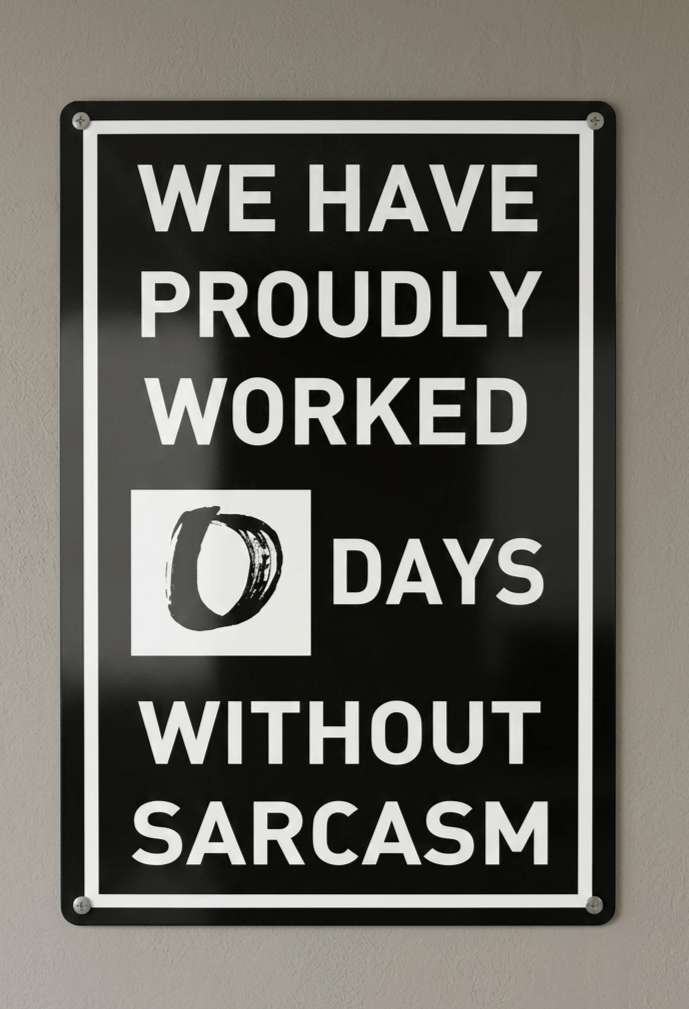 Funny black and white metal wall sign with bold text stating We have proudly worked 0 days without sarcasm, ideal for office or home bar decor