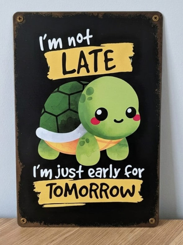 I'm Not Late Funny Turtle Retro Metal Sign | Novelty Wall Art Joke Print Poster